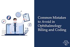 Common Mistakes to Avoid in Ophthalmology Billing and Coding-FI