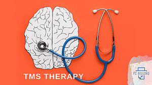 Billing and Coding for TMS Therapy by FCbilling